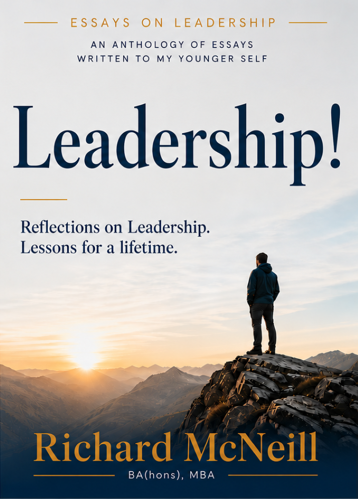 Leadership! by Richard McNeill — Reflections on Leadership. Lessons for a lifetime.